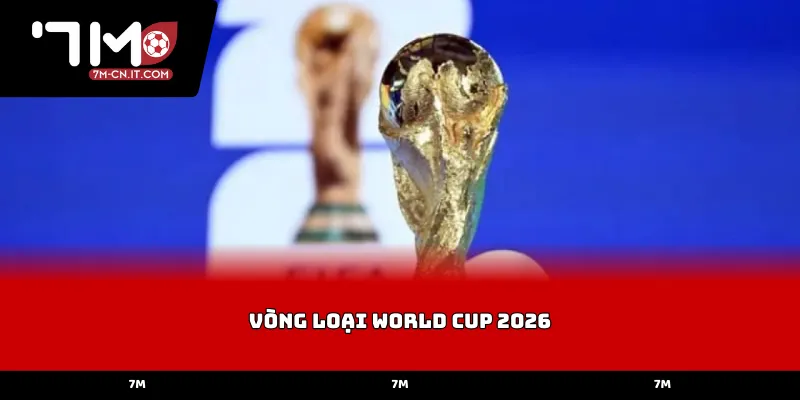 Thể thức thi đấu mới vòng loại World Cup 2026 tại các khu vực